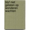 Blyf niet gelaten op wonderen wachten door Kerkhoven