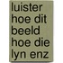 Luister hoe dit beeld hoe die lyn enz