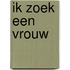 Ik zoek een vrouw