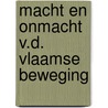 Macht en onmacht v.d. vlaamse beweging by Schiltz