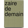 Zaire de demain door Nguza Karl I. Bond