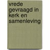 Vrede gevraagd in kerk en samenleving by Alphen