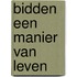 Bidden een manier van leven