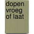 Dopen vroeg of laat