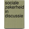 Sociale zekerheid in discussie by Unknown