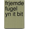 Frjemde fugel yn it bit door Adele Faber
