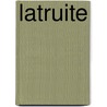 Latruite by M. van Engen