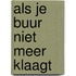 Als je buur niet meer klaagt
