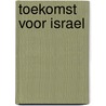 Toekomst voor Israel door W. Brakel