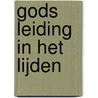 Gods leiding in het lijden door T. Ouwerkerk