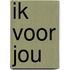 Ik voor jou