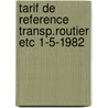 Tarif de reference transp.routier etc 1-5-1982 door Onbekend