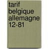 Tarif belgique allemagne 12-81 door Onbekend