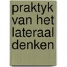Praktyk van het lateraal denken door Bono