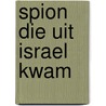 Spion die uit israel kwam by Rosemary Dan
