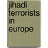 Jihadi terrorists in Europe