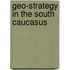 Geo-strategy in the South Caucasus