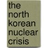 The North Korean Nuclear Crisis