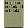 Belgie en Nederland in beeld door Onbekend