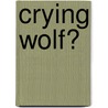 Crying Wolf? by Marius van Leeuwen