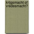 Krijgsmacht of vredesmacht?