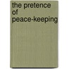 The pretence of peace-keeping by K. van Walraven