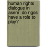 Human Rights Dialogue in ASEM: Do NGOs Have a Role to Play? door S. Eysink