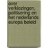 Over verkiezingen, politisering en het Nederlands Europa beleid