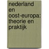 Nederland en Oost-Europa: theorie en praktijk door Onbekend