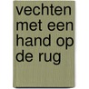 Vechten met een hand op de rug by R. De Wijk