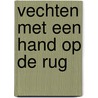 Vechten met een hand op de rug door R. De Wijk