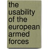 The usability of the European Armed Forces by T. van den Doel