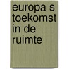 Europa s toekomst in de ruimte by Unknown