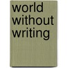 World without writing door Onbekend
