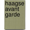Haagse avant garde door R.W.D. Oxenaar