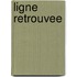 Ligne retrouvee
