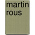 Martin rous