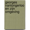 Georges Vantongerloo en zijn omgeving door Hans Janssen