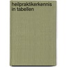 Heilpraktikerkennis in Tabellen door J. Kamst