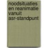 Noodsituaties en reanimatie vanuit ASR-standpunt