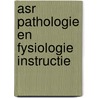 ASR pathologie en fysiologie instructie door J. Kamst