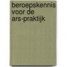 Beroepskennis voor de ARS-praktijk door J. Kamst