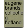 Eugene brands collectie g. hofland by Garrel