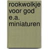 Rookwolkje voor god e.a. miniaturen by Buddingh