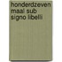 Honderdzeven maal sub signo libelli