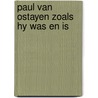 Paul van ostayen zoals hy was en is door Gaston Burssens