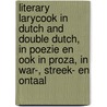 Literary larycook in Dutch and double Dutch, in poezie en ook in proza, in war-, streek- en ontaal door J. O'Mill