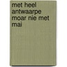 Met heel antwaarpe moar nie met mai by Graef