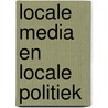 Locale media en locale politiek by A. de Jongh