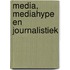 Media, mediahype en journalistiek